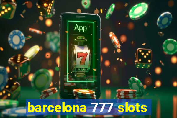 barcelona 777 slots